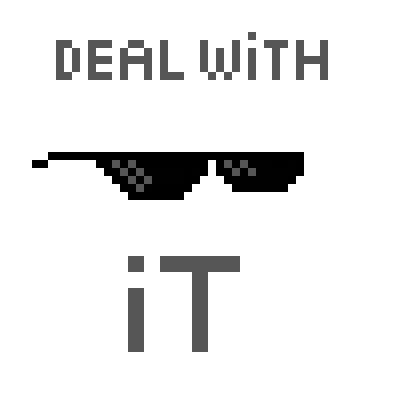 Deal with it